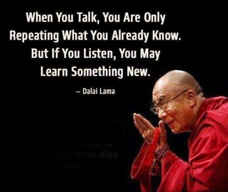 when-you-talk-you-are-only-repeating-what-you-already-know-but-if-you-listen-you-may-learn